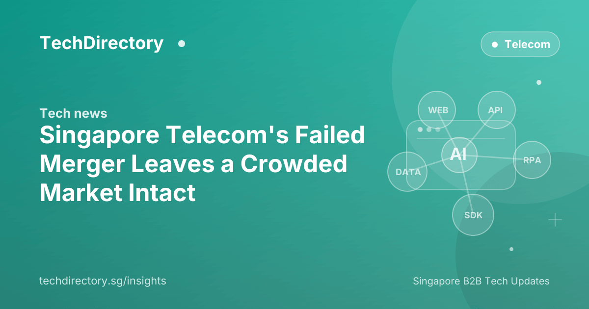 Singapore Telecom's Failed Merger Leaves a Crowded Market Intact